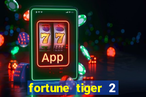 fortune tiger 2 demo free